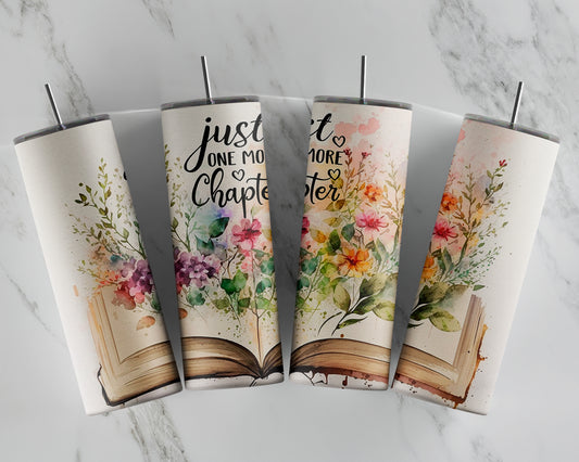 JUST ONE MORE CHAPTER SUBLIMATION TUMBLER